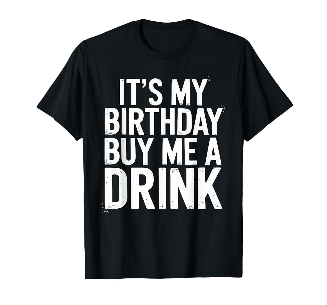 It's my Birthday buy me a Drink Birthday Party T-Shirt | Amazon (US)