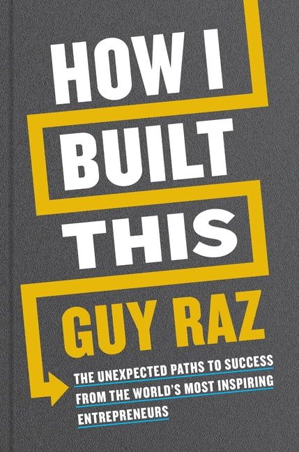 How I Built This : The Unexpected Paths to Success from the World's Most Inspiring Entrepreneurs ... | Walmart (US)