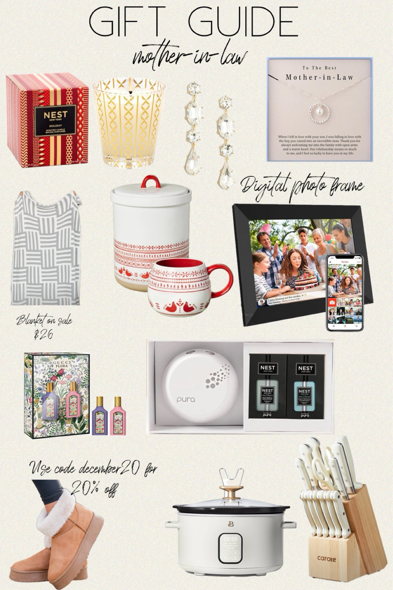 Gift guide for mother-in-law 

Best Mother in Law Necklace / Pura Home Fragrance NEST New York Wellness Set / Beautiful 6 Quart Programmable Slow Cooker, White Icing by Drew Barrymore /CAROTE 14 Pieces Knife Set with Wooden Block Stainless Steel Knives Dishwasher Safe with Sharp Blade Ergonomic Handle Forged Triple Rivet-Pearl White /NEST Fragrances Holiday Scented Classic Candle / FRAMEO 10.1 Inch Smart WiFi Digital Photo Frame 1280x800 IPS LCD Touch Screen, Auto-Rotate Portrait and Landscape, Built in 32GB Memory, Share Moments Instantly via Frameo App from Anywhere / Pink Lily MAKE ME BELIEVE BASKETWEAVE GREY BLANKET FINAL SALE / pink Lily HELENA TAN FUR BOOT ugg lookalike / 115oz Nordic Christmas Fair Isle Stoneware Cookie Jar Cream/Red - Hearth & Hand™ with Magnolia / 14oz Nordic Christmas Fair Isle Stoneware Mugs - Hearth & Hand™ with Magnolia / J.Crew Linear crystal earrings / Gucci
Mini Gorgeous Gardenia and Gorgeous Magnolia Perfume Set

#motherinlaw #giftguide #christmas #giftforher #gabrielapolacek