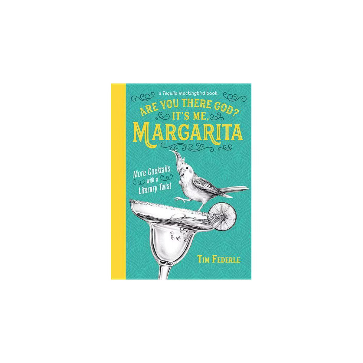 Are You There God? It's Me, Margarita - (Tequila Mockingbird Book) by  Tim Federle (Hardcover) | Target