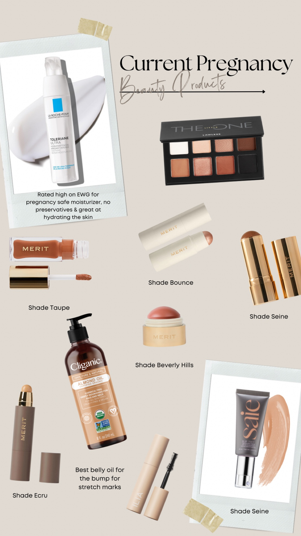 Pregnancy Beauty Products 

I made this list because I couldn’t find a lot of information in IG for “cleaner” & safe beauty products during pregnancy. 

These are my go to clean beauty products that I’ve been using for awhile. Added a pregnancy safe face moisturizer and belly oil that I’ve been using religiously since becoming pregnant. 

Cliganic Almond oil - out of stock but check back on Amazon. Linked alternative. 

Maternity makeup, maternity beauty, clean beauty, minimal beauty, merit,  belly oil, pregnancy products, bump oil 

#LTKbeauty #LTKbump