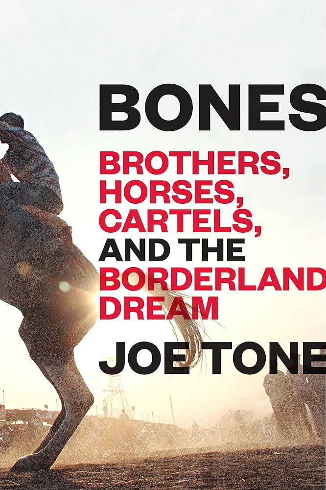 Bones: Brothers, Horses, Cartels, and the Borderland Dream | Amazon (US)
