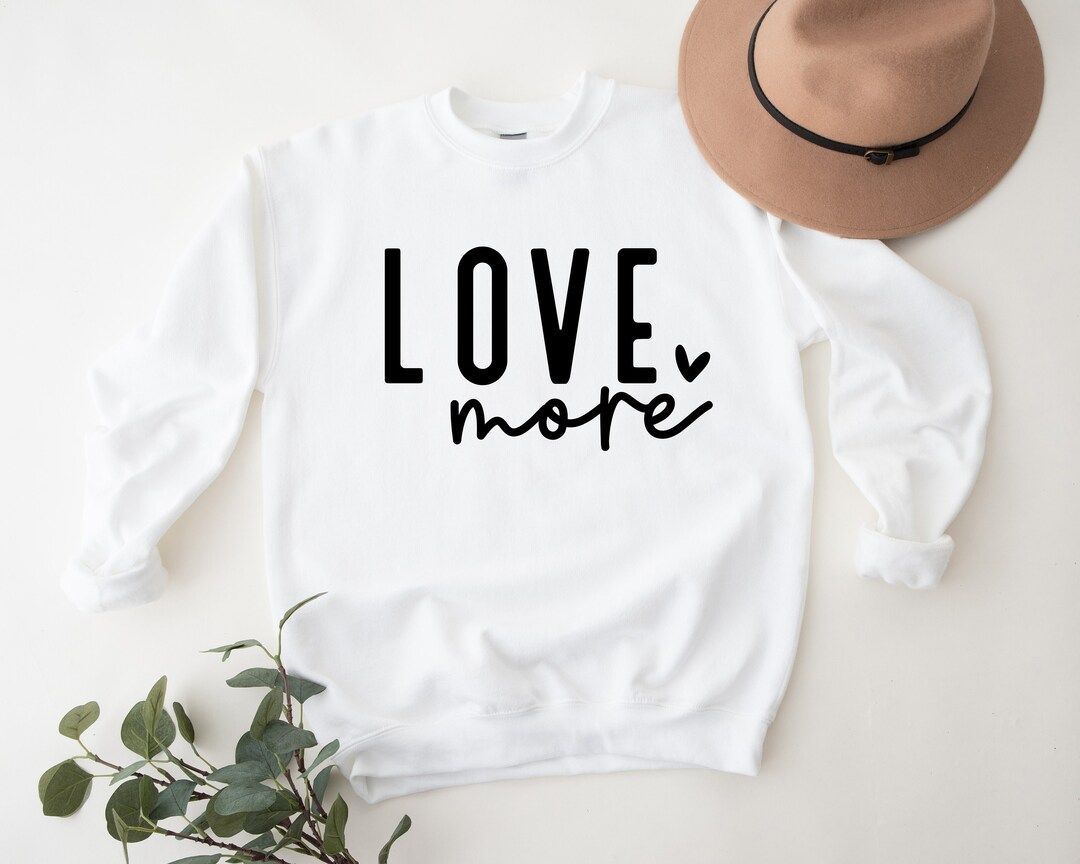 Love More Sweatshirt - Love Sweatshirt - Valentine's Day Sweatshirt - Cute Valentine's Sweater- T... | Etsy (US)