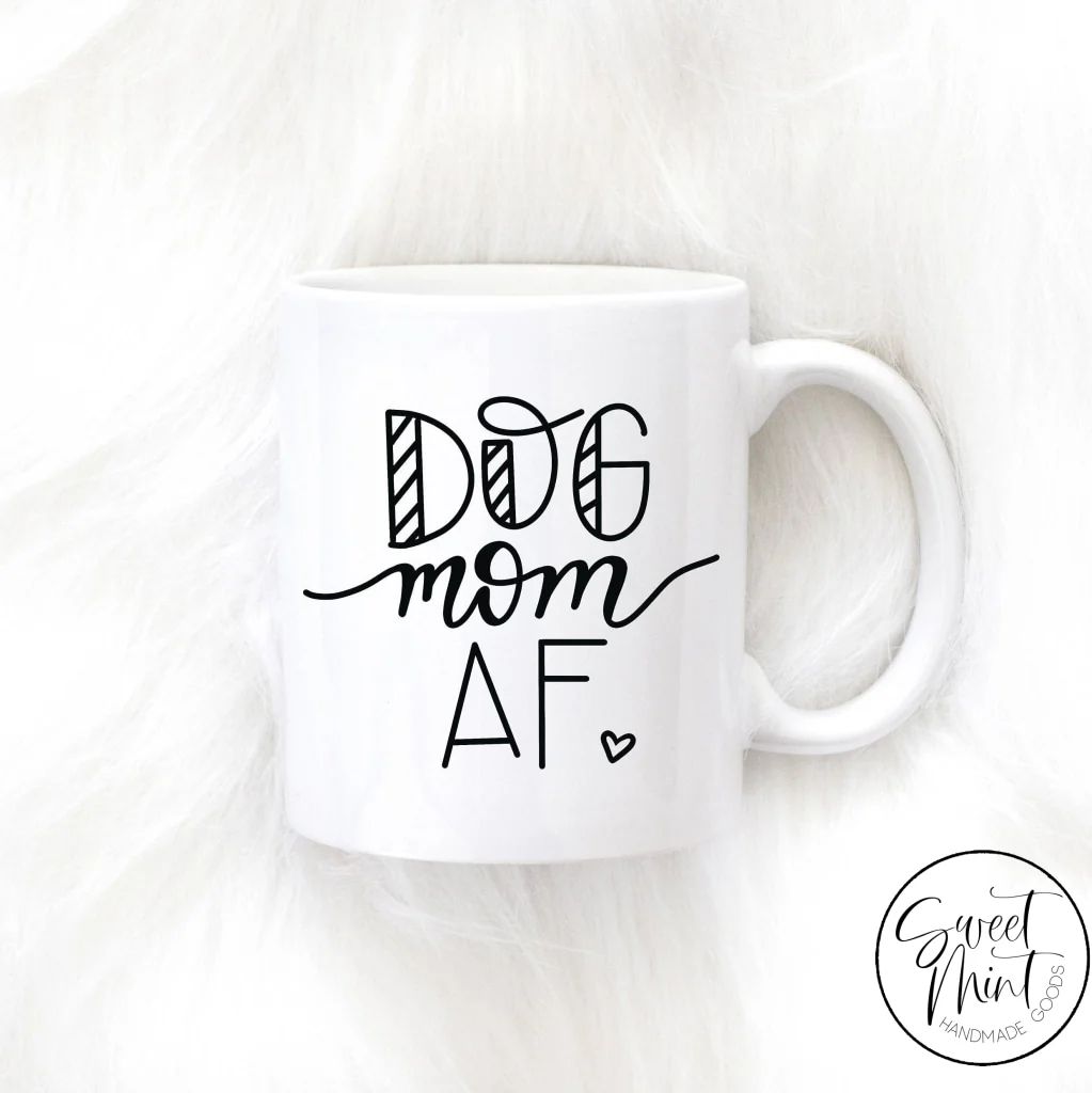 Dog Mom AF mug | Sweet Mint Handmade Goods