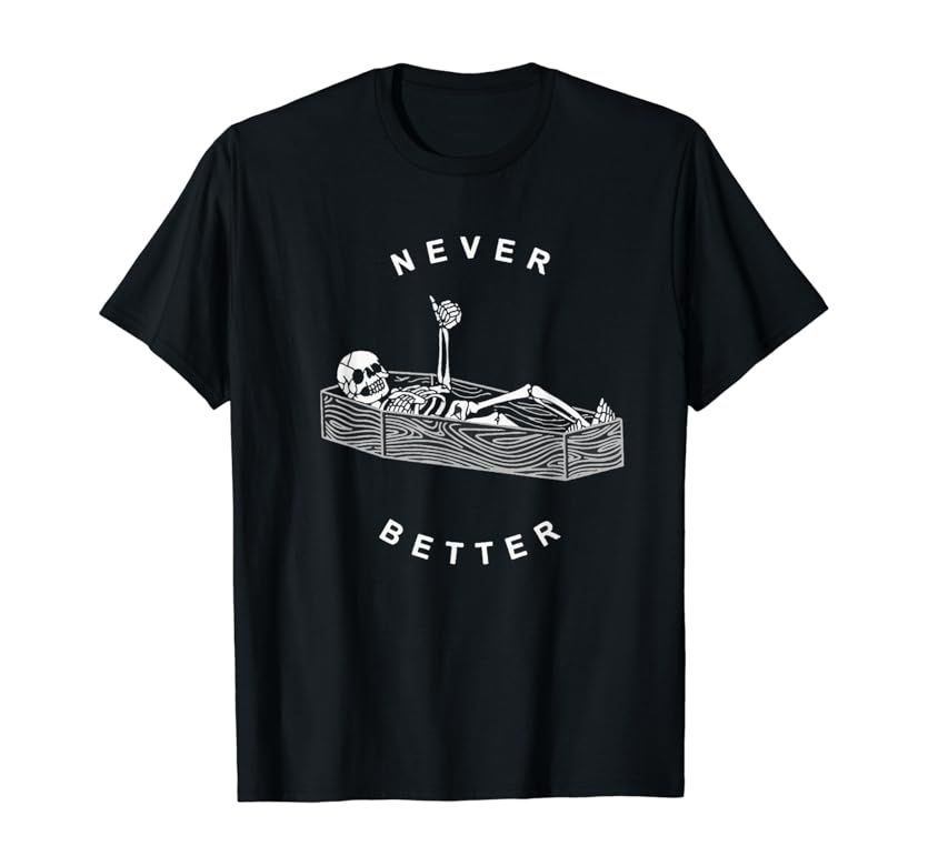 Never Better Skull Skeleton In The Coffin Halloween T-Shirt | Amazon (US)