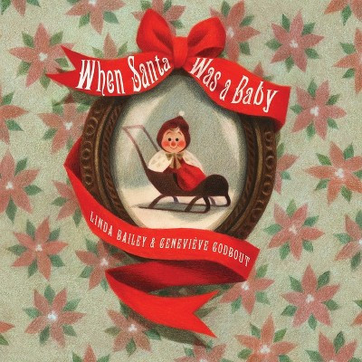 When Santa Was a Baby - by  Linda Bailey (Board Book) | Target