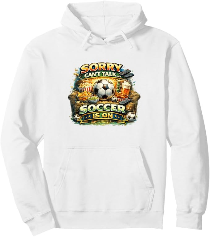 Sorry Can’t Talk Soccer Is On Funny Fan Game Day Pullover Hoodie | Amazon (US)