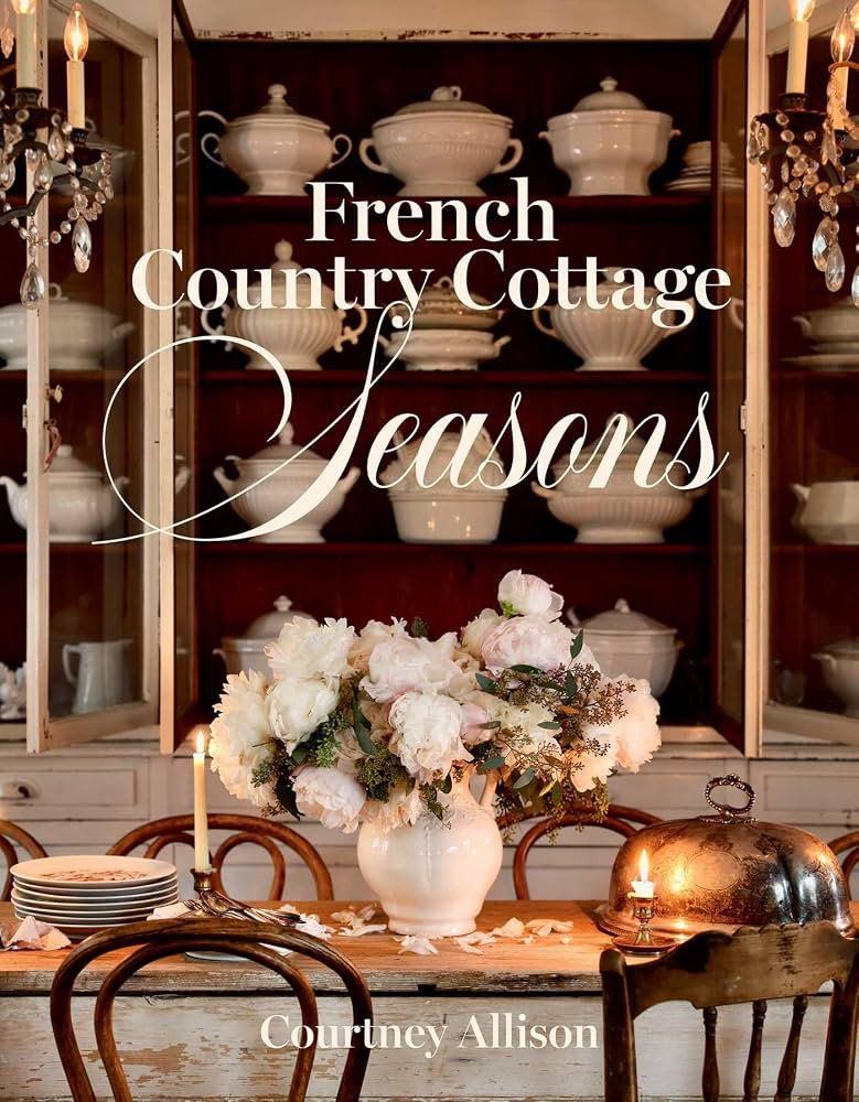 French Country Cottage Seasons: A Year of Decorating and Entertaining Ideas | Amazon (US)