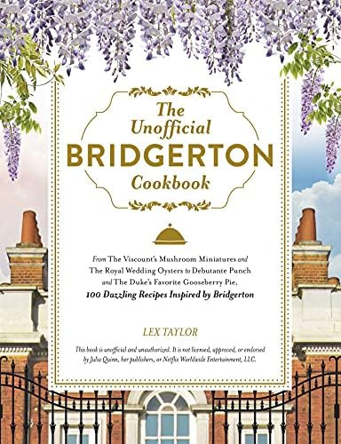 The Unofficial Bridgerton Cookbook: From The Viscount's Mushroom Miniatures and The Royal Wedding... | Amazon (US)