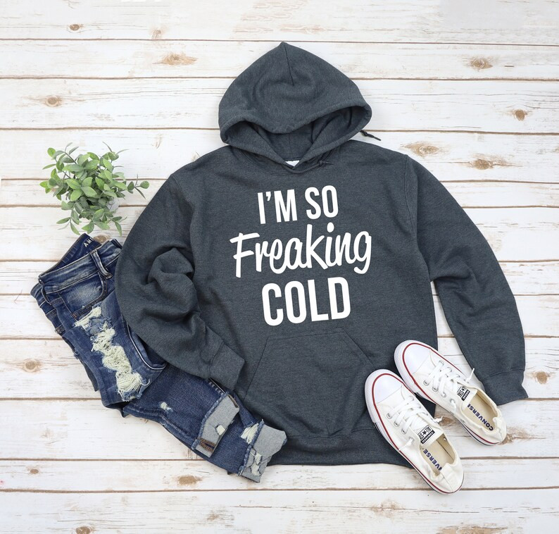 I'm So Freaking Cold Hoodie, Winter Sweatshirts, Christmas Hoodies, Christmas Sweaters, Winter Ho... | Etsy (US)