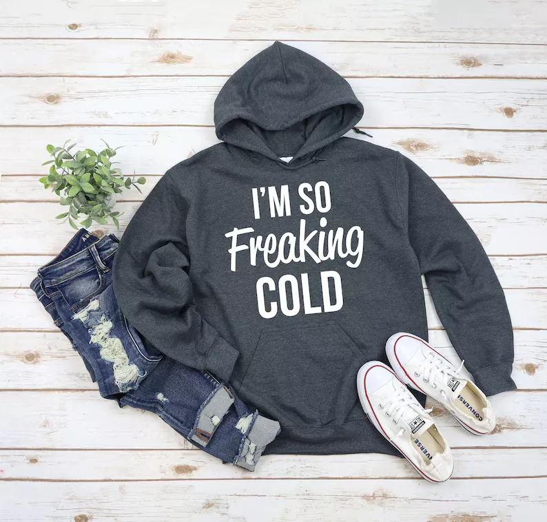 I am freaking cold best sale sweatshirt shein