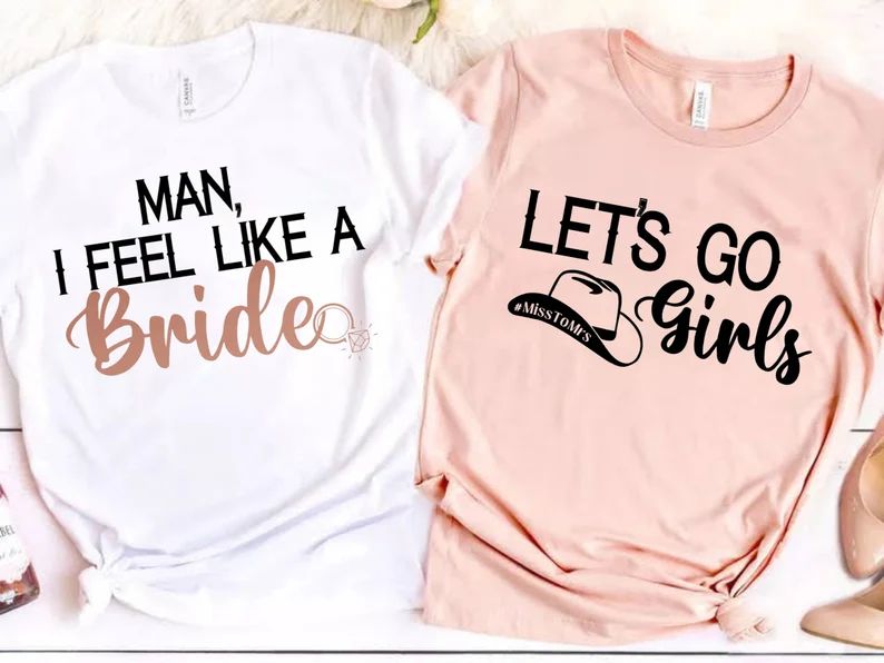 Country Bachelorette Party | Bridal Party Shirts | Let's Go Girls | Man I Feel Like A Bride | Nas... | Etsy (US)