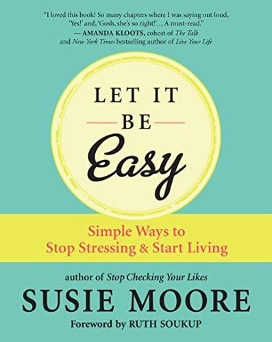 Let It Be Easy: Simple Ways to Stop Stressing & Start Living | Amazon (US)
