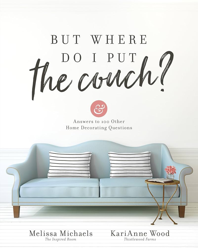 But Where Do I Put the Couch?: And Answers to 100 Other Home Decorating Questions | Amazon (US)