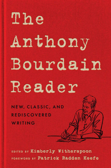 The Anthony Bourdain Reader: New, Classic, and Rediscovered Writing | Barnes & Noble