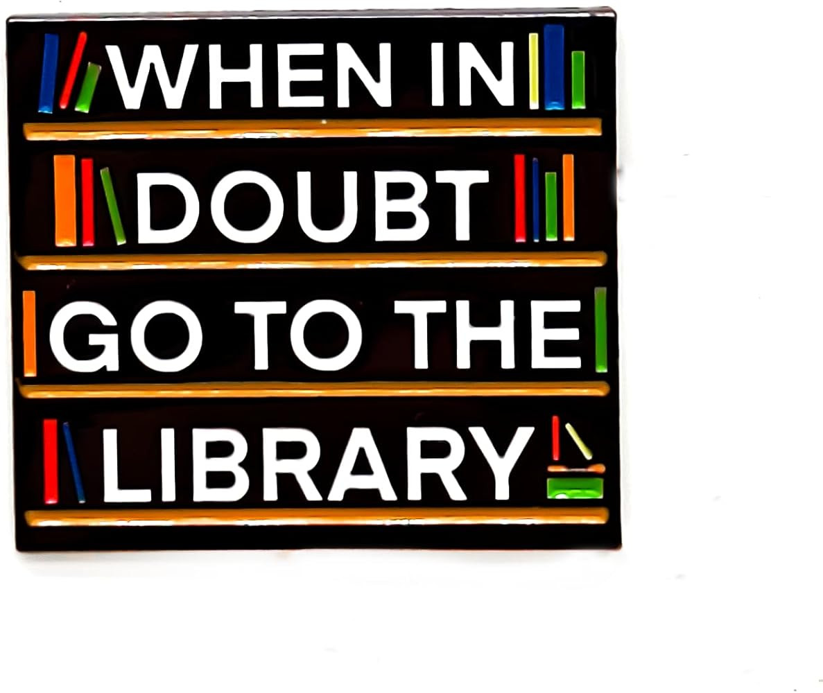 When In Doubt Go To The Library Pin - Fun Series - Enamel Lapel Pin - Plated Badge for Clothing, ... | Amazon (US)