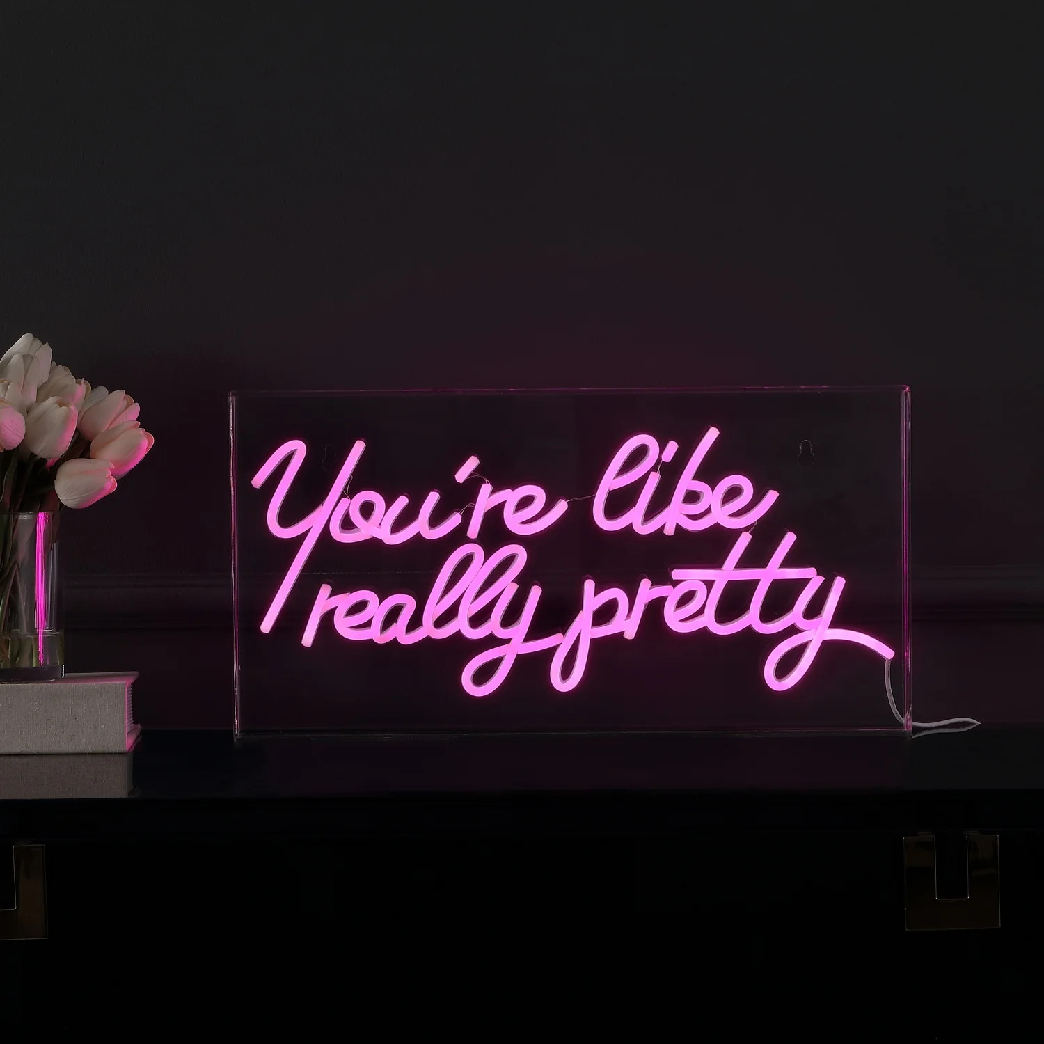 You're Like Really Pretty Contemporary Glam Acrylic Box USB Operated Neon Light | Dorm Essentials... | Dormify