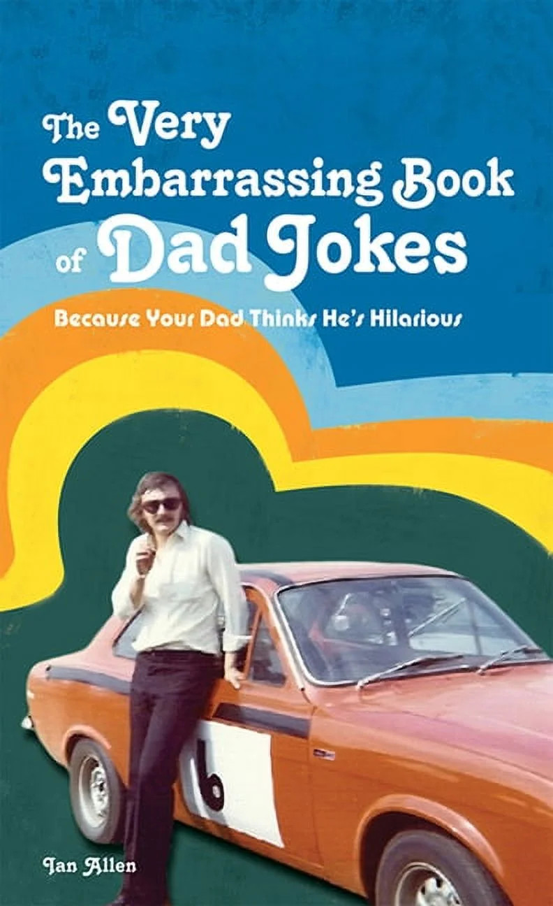 The Very Embarrassing Book of Dad Jokes: Because Your Dad Thinks He's Hilarious, (Hardcover) | Walmart (US)