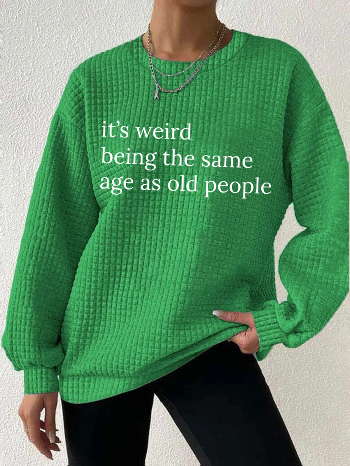 Women's It’s Weird Being The Same Age As Old People Crew Neck Waffle Sweatshirt | Lilicloth