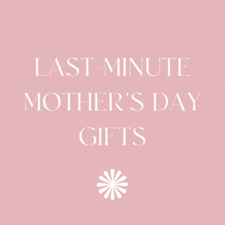 QUICK PICKS: Last-minute Mother’s Day gifts 🩷