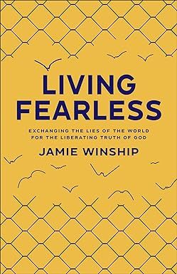 Living Fearless: Exchanging the Lies of the World for the Liberating Truth of God     Paperback ... | Amazon (US)