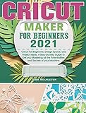 Cricut Maker for Beginners 2021: Cricut For Beginners, Design Space, and Project Ideas. A Step-by-st | Amazon (US)