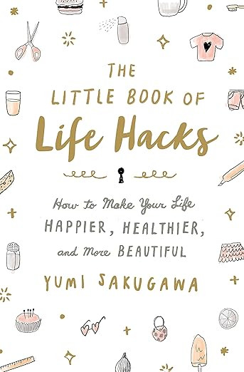 The Little Book of Life Hacks: How to Make Your Life Happier, Healthier, and More Beautiful      ... | Amazon (US)