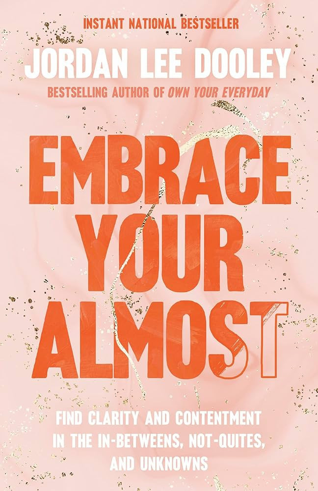 Embrace Your Almost: Find Clarity and Contentment in the In-Betweens, Not-Quites, and Unknowns | Amazon (US)