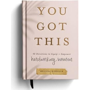 Amazon.com: You Got This: 90 Devotions to Equip and Empower Hardworking Women: 9781644549889: Meliss | Amazon (US)