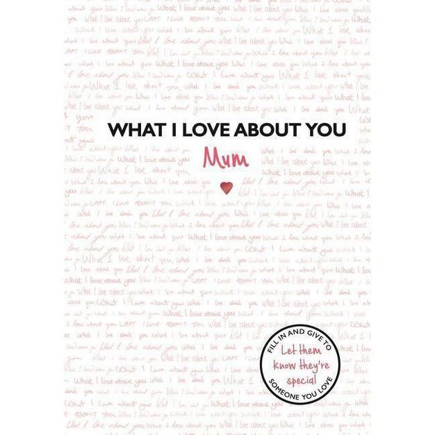 What I Love about You: Mum - by  Frankie Jones (Hardcover) | Target