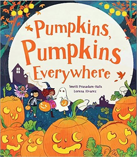 Amazon.com: Pumpkins, Pumpkins Everywhere: 9781474802413: Smriti Prasadam-Halls, Lorena Alvarez: ... | Amazon (US)