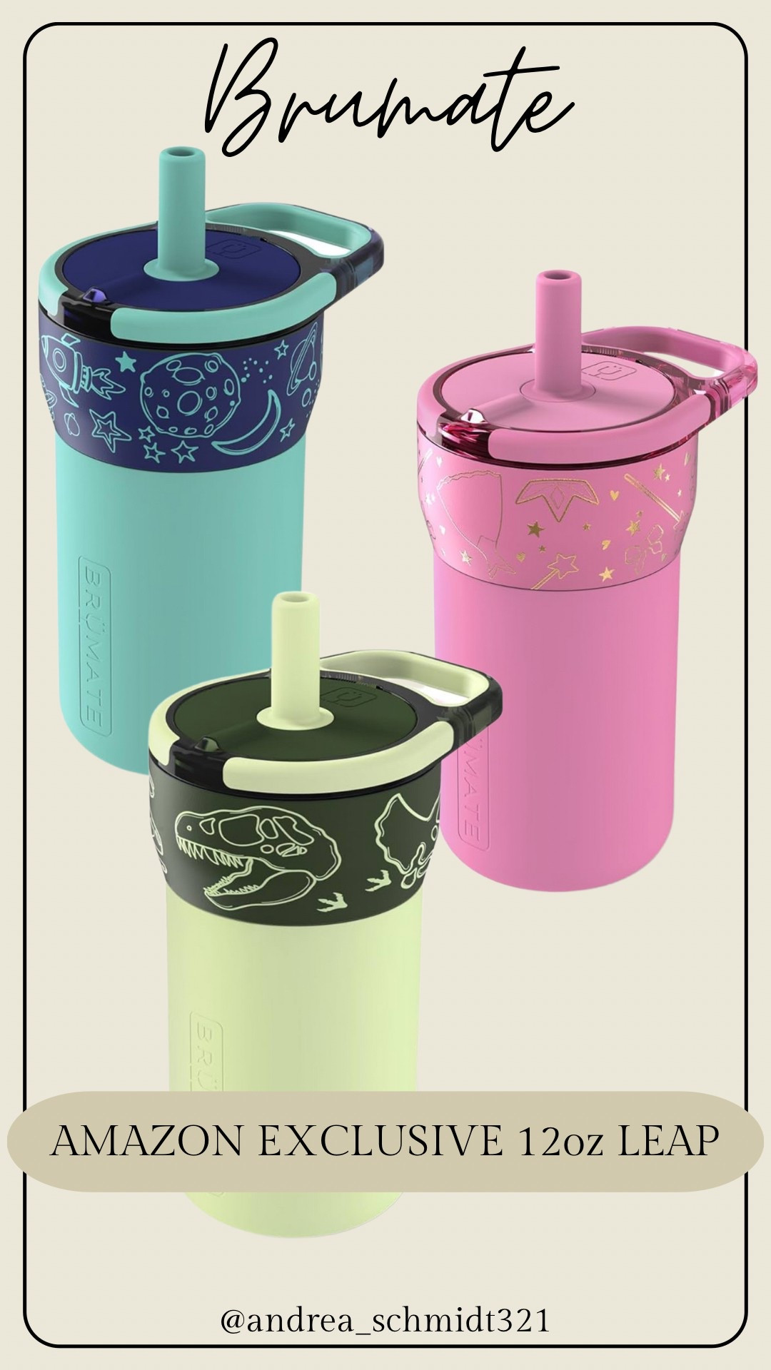 New Brumate Leaps exclusively on Amazon. 12 ounce insulated water tumbler for kids. Cupholder friendly, dishwasher safe, cute themed designs, and the space one glows in the dark. Get them now before they sell out on Amazon!

#BrumateLeaps
#KidsTumbler
#GlowInTheDarkCup
#InsulatedTumbler
#AmazonFinds
#DishwasherSafe
#CupholderFriendly
#CuteCupsForKids
#ToddlerTumbler
#KidsDrinkware
#BackToSchoolEssentials
#MomLifeMustHaves
#SpaceLovers
#PinterestFinds
#AmazonExclusive
#StylishSips
#EcoFriendlyKids

#LTKKids #LTKGiftGuide #LTKFindsUnder50