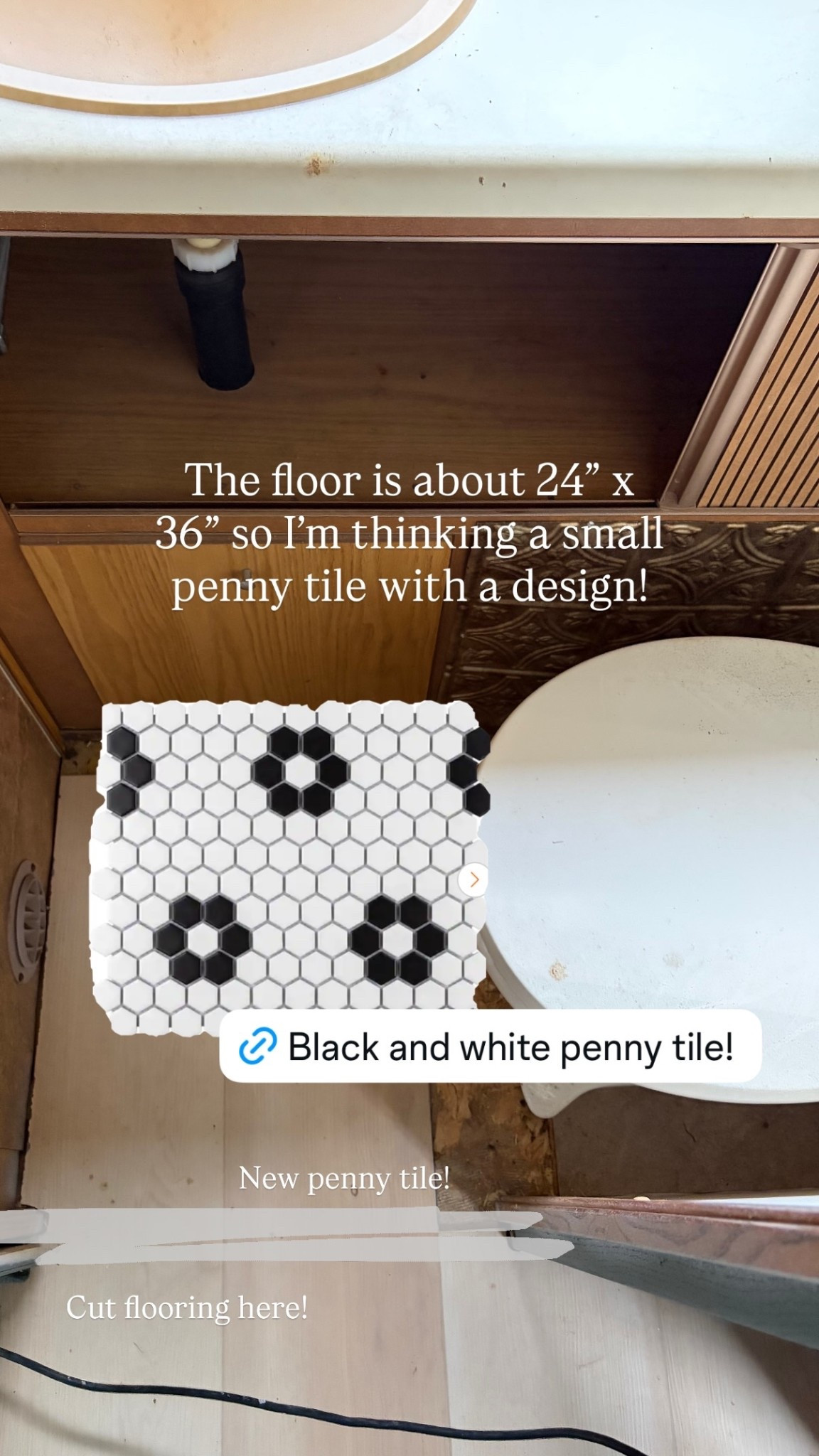 The floor is about 24” x 36” so I’m thinking a small penny tile with a design! New penny tile! Cut flooring here!