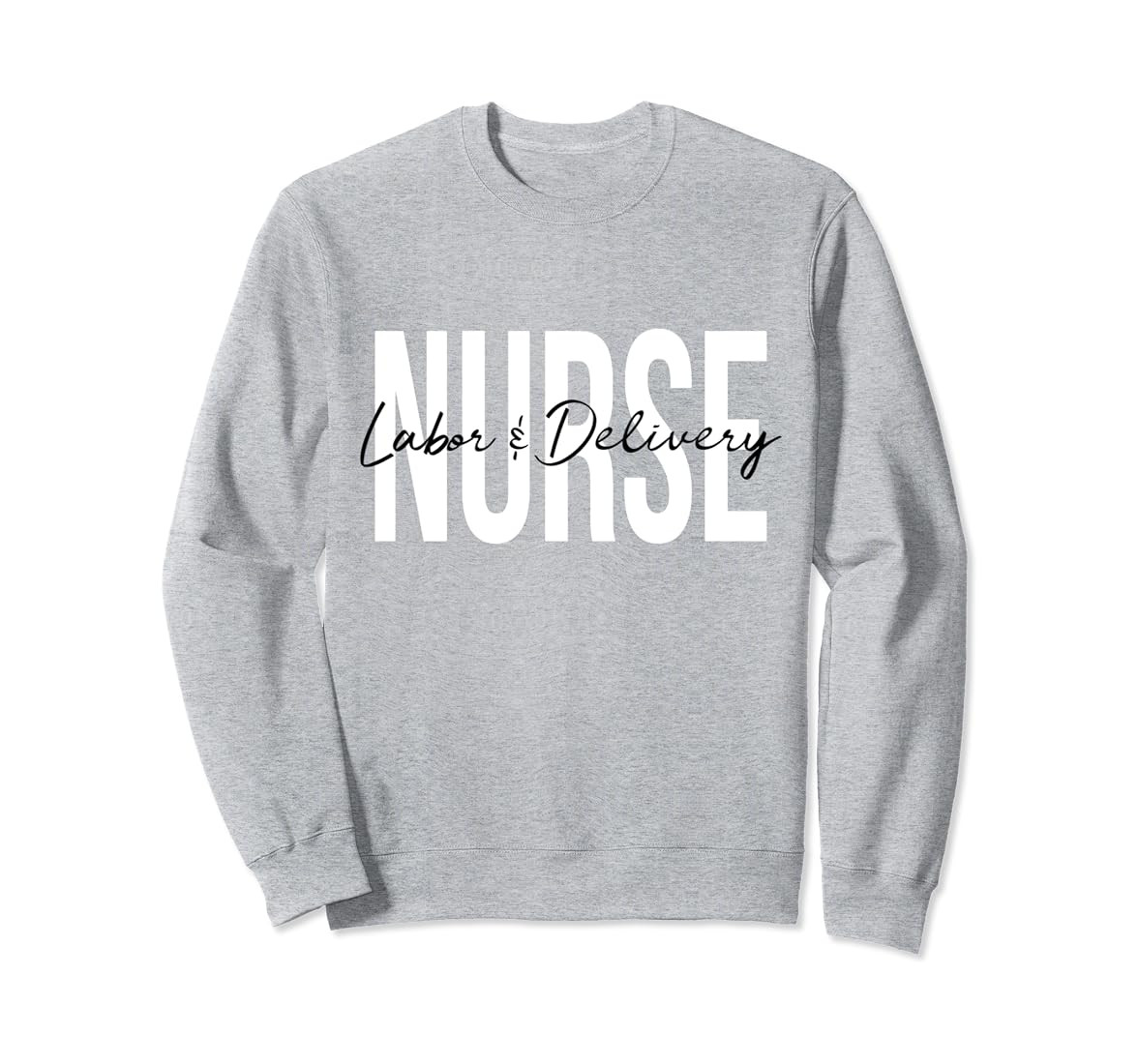 Amazon.com: Labor and Delivery Nurse Sweatshirt : Clothing, Shoes & Jewelry | Amazon (US)