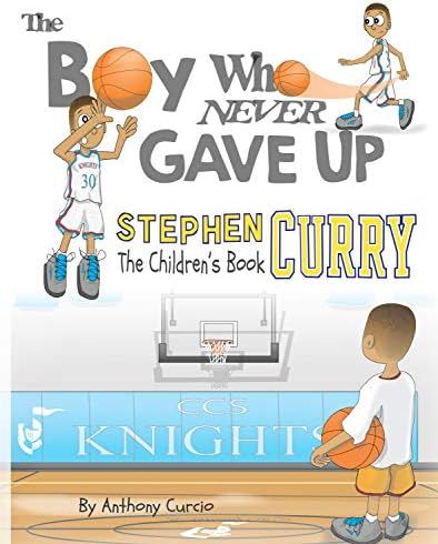 Stephen Curry: The Children's Book: The Boy Who Never Gave Up | Amazon (US)