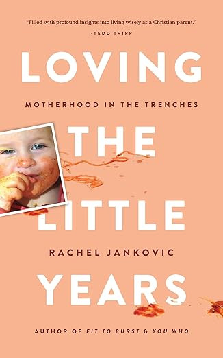 Loving the Little Years: Motherhood in the Trenches - Grace Based Christian Parenting | Amazon (US)