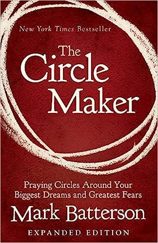 The Circle Maker: Praying Circles Around Your Biggest Dreams and Greatest Fears    Paperback – ... | Amazon (US)