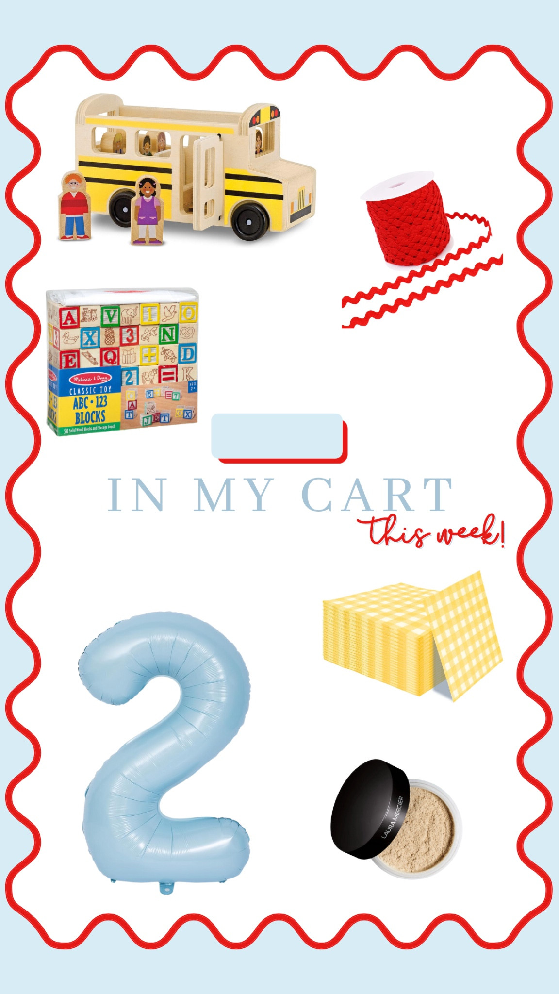 In my cart this week - back to school and 2nd birthday party prep! 🍎✏️🎉 Melissa and Doug wooden school bus and abc blocks, red ric rac trim for diy projects, baby blue 2 balloon, yellow gingham napkins and Laura Mercier translucent setting powder 15% off! 

#LTKFamily #LTKBacktoSchool #LTKKids