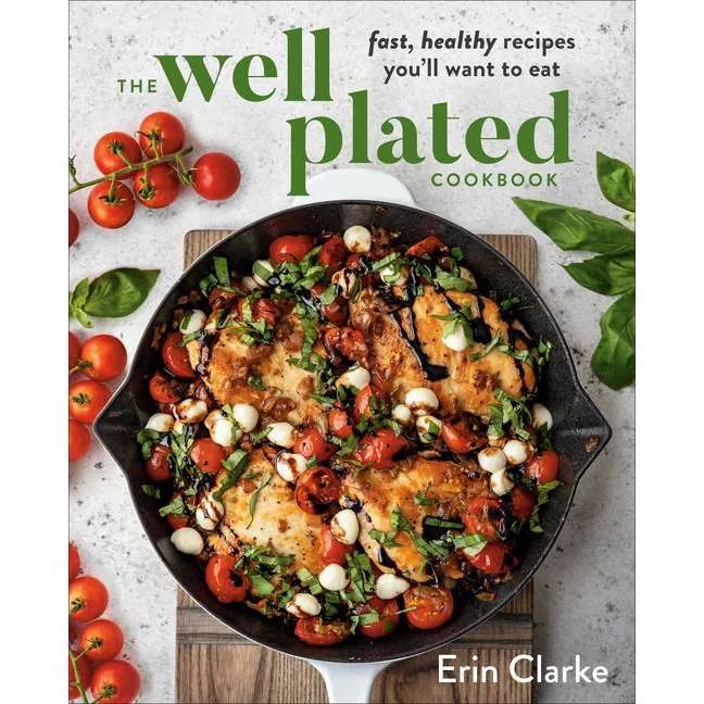 The Well Plated Cookbook - by  Erin Clarke (Hardcover) | Target