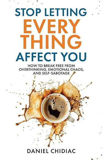 Stop Letting Everything Affect You: How to break free from overthinking, emotional chaos, and sel... | Amazon (US)