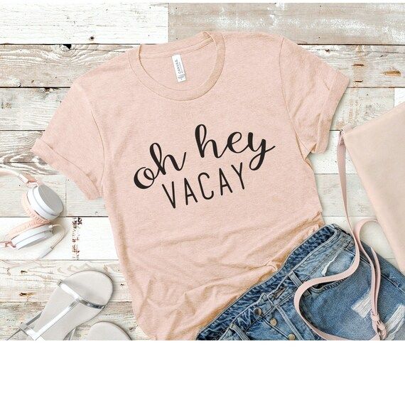 Oh Hey Vacay Top Vacation Shirts for Women Oh Hey Vacay, Vacay Shirt, Vacation Top, Beach Top, Be... | Etsy (CAD)