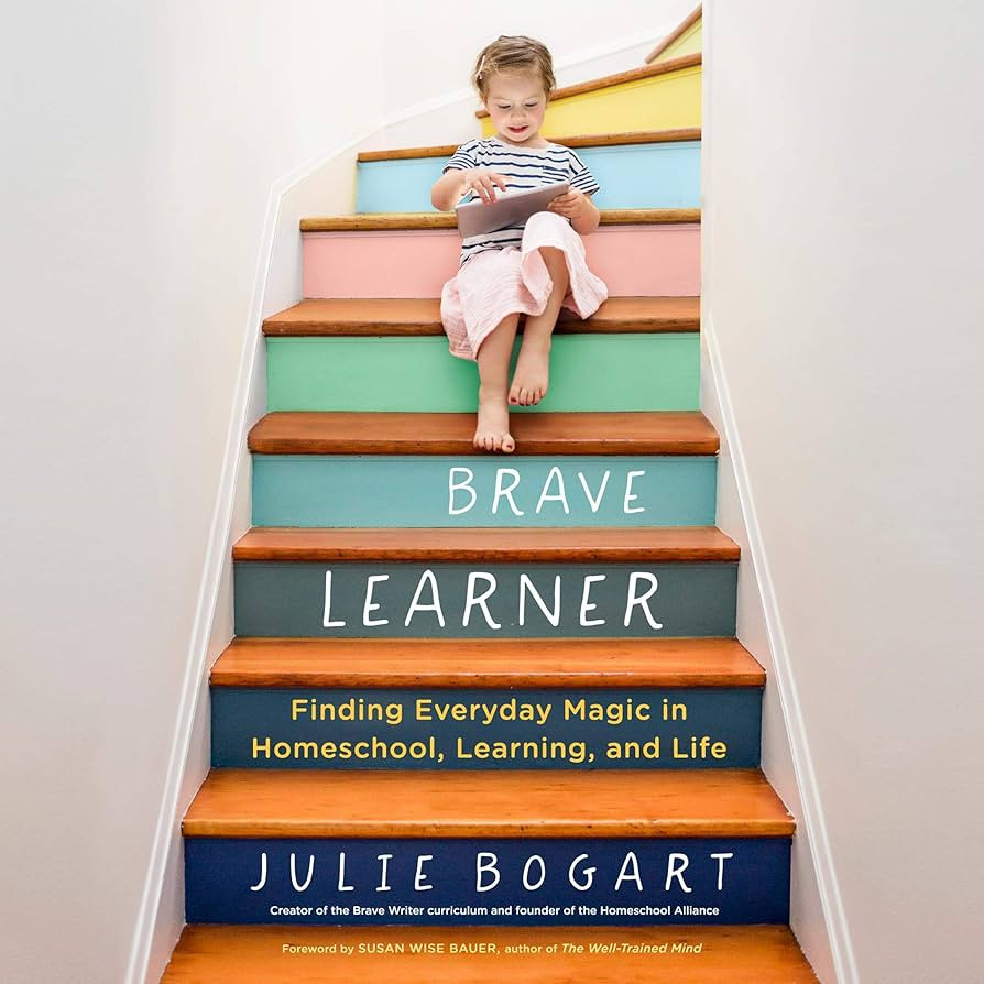 The Brave Learner: Finding Everyday Magic in Homeschool, Learning, and Life | Amazon (US)