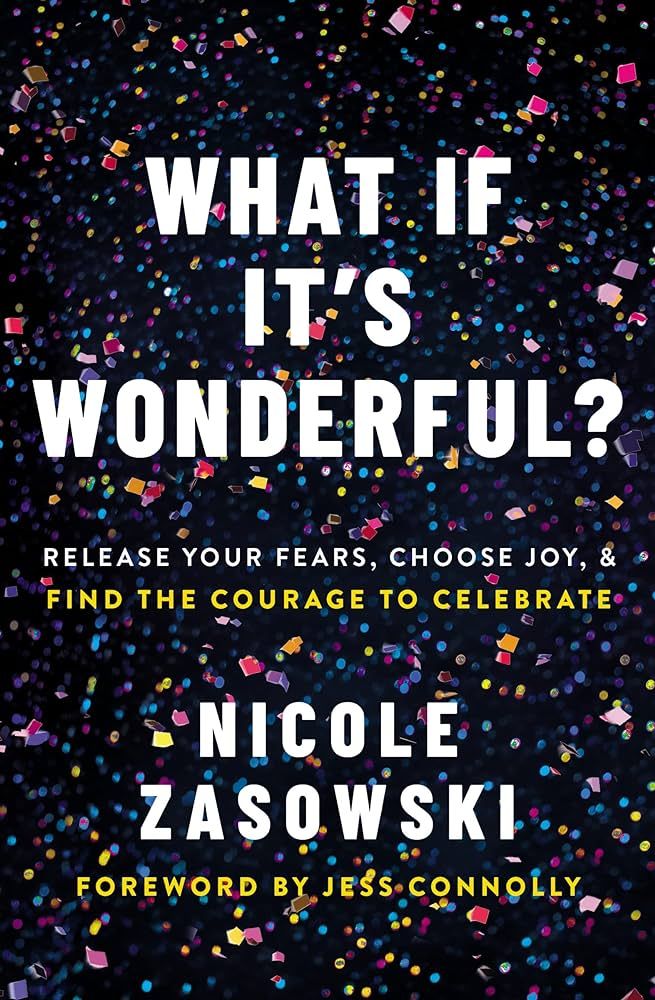 What If It's Wonderful?: Release Your Fears, Choose Joy, and Find the Courage to Celebrate | Amazon (US)