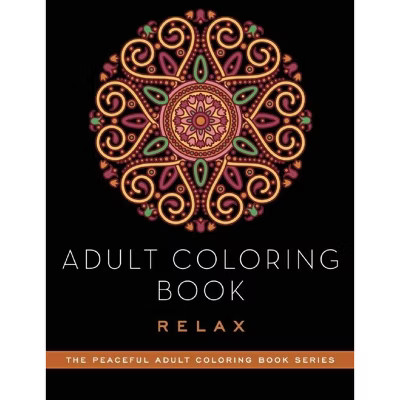 Adult Coloring Book: Relax - (Peaceful Adult Coloring Book) by  Adult Coloring Books (Paperback) | Target