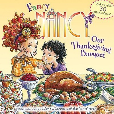 Fancy Nancy: Our Thanksgiving Banquet ( Fancy Nancy) (Original) (Paperback) by Jane O'Connor | Target