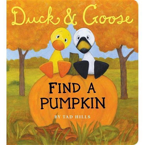 Duck &#38; Goose Find a Pumpkin by Tad Hills (Board Book) | Target