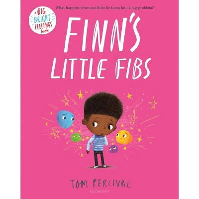 Finn's Little Fibs - (Big Bright Feelings) by  Tom Percival (Hardcover) | Target