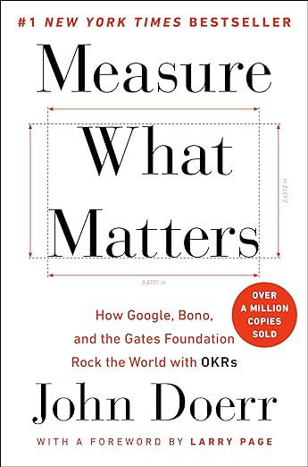 Measure What Matters: How Google, Bono, and the Gates Foundation Rock the World with OKRs | Amazon (US)