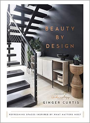 Beauty by Design: Refreshing Spaces Inspired by What Matters Most    Hardcover – June 1, 2021 | Amazon (US)