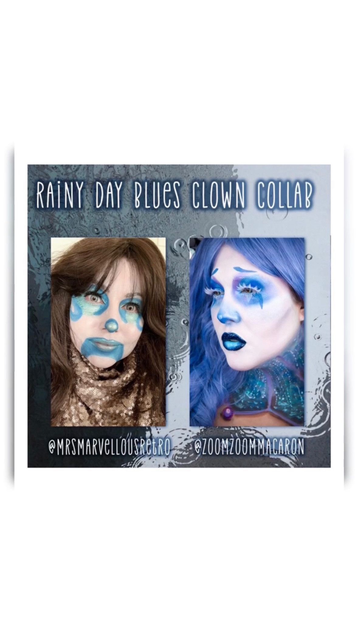 🌧️💙Rainy Day Blues💙🌧️

🪄Welcome to our Collab!🪄

Check out our might fine looks created for this month’s theme: 🌧️💙Rainy Day Blues💙🌧️!

(On Instagram) Participants:

🌧️ @mrsmarvellousretro 
🌧️ @zoomzoommacaron

Next theme: 🍌🍉🥝Fruit🥝🍉🍌

Want to join our clown-themed collab? DM @adorkableme1946 or @zoomzoommacaron !

.
.
.
.
#clownmakeup #simpleclownmakeup #makeupcollab #letscollab #creativemakeup #creativemakeuplooks #makeupfeed #makeupideas #makeupinspiration #undiscoveredmua #undiscoveredmuas #explore #explorepage #letscollab #rain #rainyday #itcantrainallthetime #sadclown 

#LTKGiftGuide #LTKFind #LTKbeauty